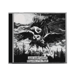 Owls Woods Graves "Citizenship of the Abyss" CD